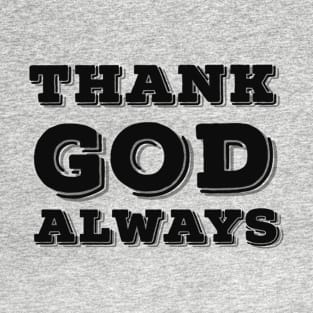 Thank God Always Inspirational Lifequote Colored Text T-Shirt